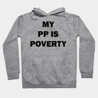 My PP Is Poverty Funny Trending Hoodie